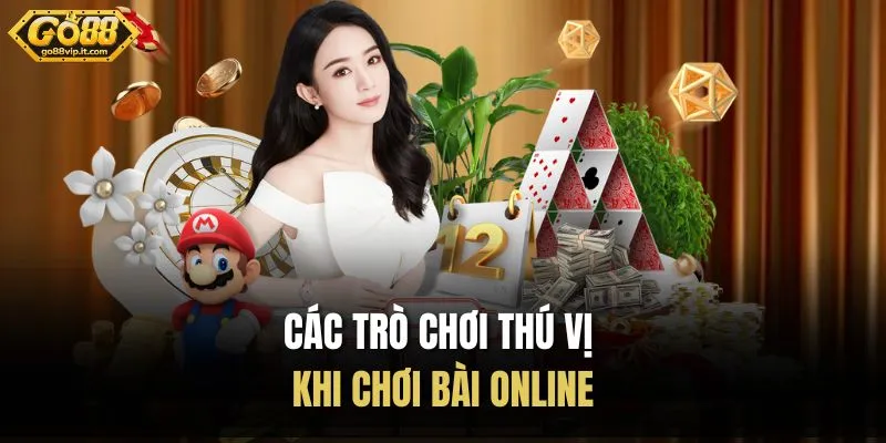 Các trò chơi thú vị khi chơi bài online