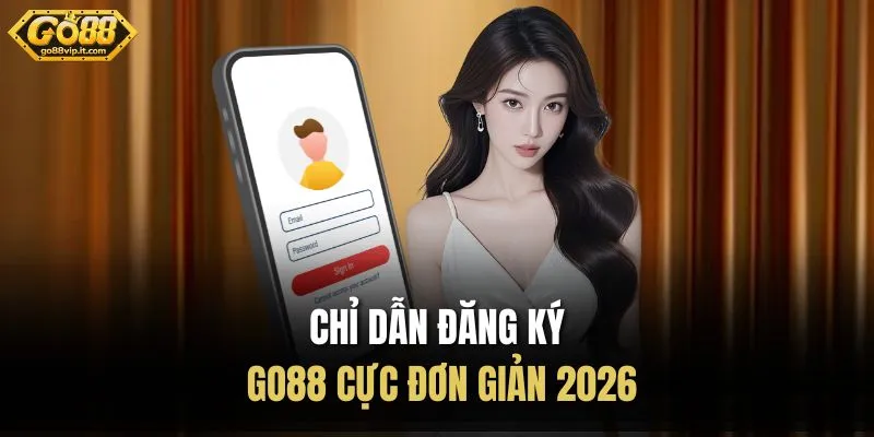 Chỉ dẫn đăng ký Go88 cực đơn giản 2026
