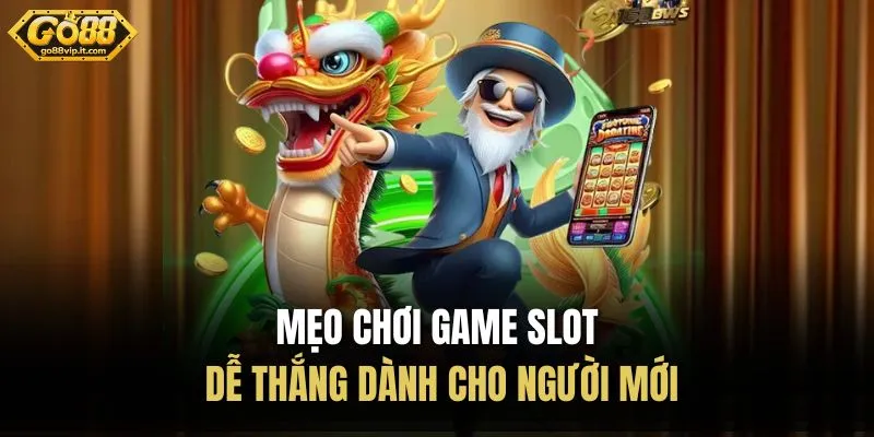 Mẹo chơi game slot dễ thắng dành cho người mới