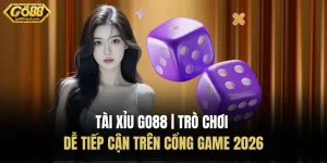 Tài Xỉu Go88 | Trò Chơi Dễ Tiếp Cận Trên Cổng Game 2026