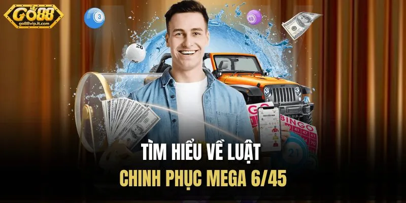 Tìm hiểu về luật chinh phục Mega 6/45  