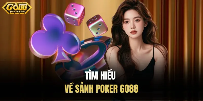Tìm hiểu về sảnh Poker Go88