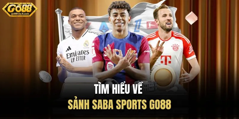 Tìm hiểu về sảnh Saba sports Go88