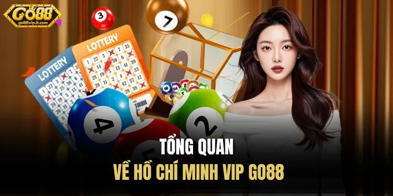 Tổng quan về Hồ Chí Minh Vip Go88